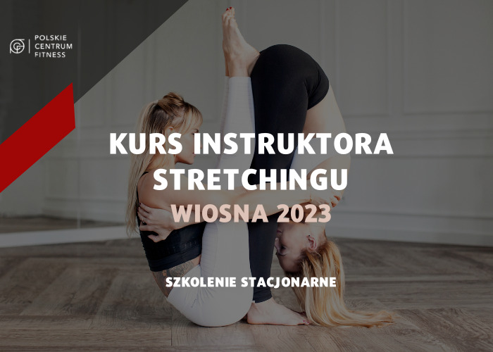 Kurs Instruktor Stretchingu- WIOSNA 2023