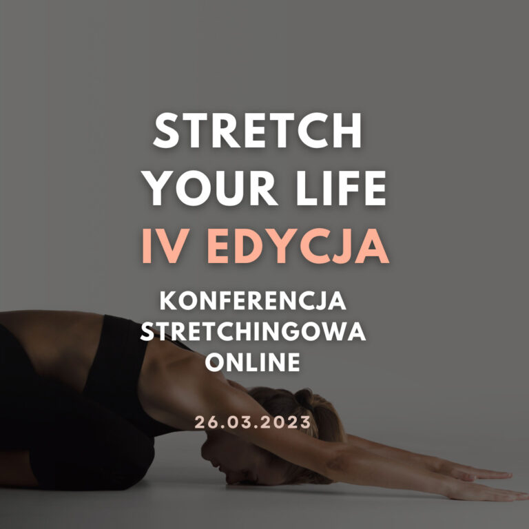 Stretch Your Life edycja IV – konferencja z wiedzy o stretchingu